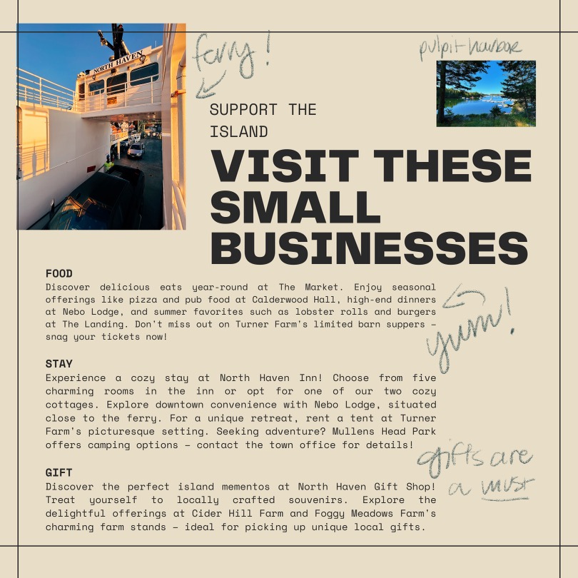 Support the island — visit these small businesses. Food: The Market, Calderwood Hall, Nebo Lodge, The Landing, Turner Farm. Stay: North Haven Inn, Nebo Lodge, camping at Mullen's Head. Gift shops and more